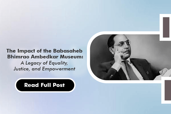 Impact of Babasaheb Bhimrao Ambedkar Museum